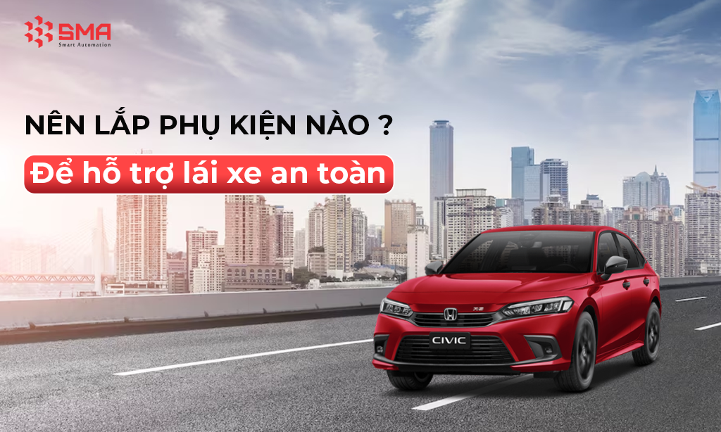 nên lắp phụ kiện nào để hỗ trợ lái xe an toàn